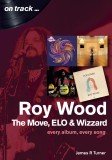 Roy Wood: The Move, ELO and Wizzard On Track